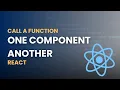 How to Call Function from One Component to Another Component in React JS