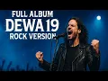 Lagu Full Album DEWA 19 Versi ROCK – Aransemen Keras \u0026 Modern! 🔥