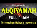 Download Lagu SURAT AL-QIYAMAH FULL 1 JAM MUROTTAL ALQURAN MERDU PENGANTAR TIDUR TERJEMAHAN BAHASA INDONESIA