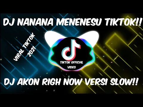 Download MP3 DJ AKON RIGHT NOW NANANA VERSI SLOW!!! VIRAL DITIKTOK TERBARU ORIGINAL 2021 COCOK BUAT SLOWMO