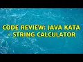 Code Review Java Kata - String Calculator 2 Solutions