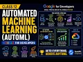 Automated Machine Learning AutoML Google for Developers Class 12