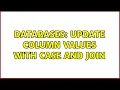 Databases UPDATE Column values with Case and JOIN 2 Solutions