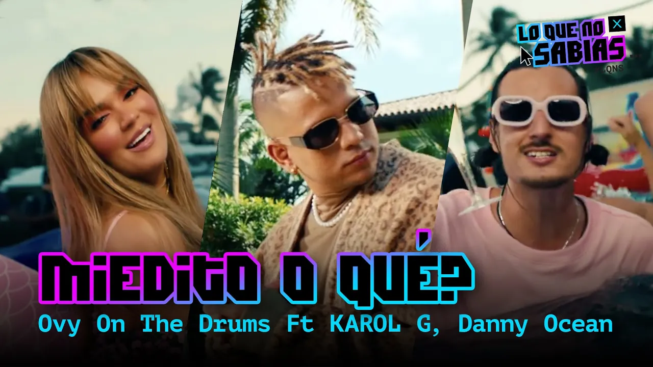 Lo Que No Sabias | Ovy On The Drums, Danny Ocean, KAROL G  - "Miedito O Que?"