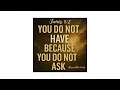 James 4 2 You do not have because you do not ask