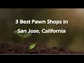 3 Best Pawn Shops in San Jose California Resale Shops