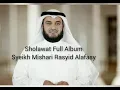 Download Lagu Sholawat Syeikh Mishari Rasyid Alafasy ( Full Album)