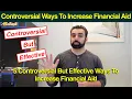 5 Controversial But Effective Ways To Increase Financial Aid Eligibility