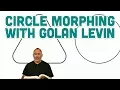 Guest Tutorial Circle Morphing with Golan Levin