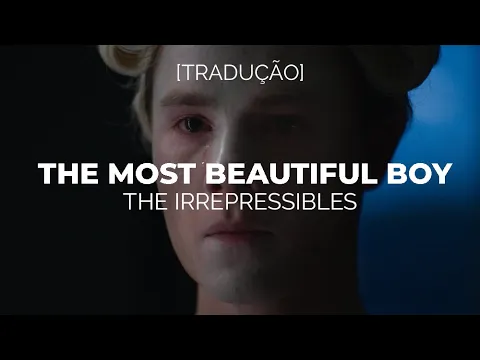 Download MP3 The Irrepressibles - The Most Beautiful Boy [Legendado/Tradução]