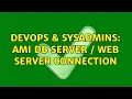 DevOps SysAdmins AMI db server web server connection 2 Solutions