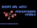 short the url with pyshorteners module