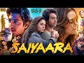 Lagu Saiyaara 2025 Full Movie  | Full Love Story Hindi Movie | Ahaan Panday | Aneet Padda