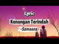 Download Lagu SAMSONS_ KENANGAN TERINDAH || Lyric 