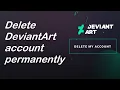 How to delete DeviantArt account permanently Deactivate DeviantArt account