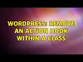 Wordpress Remove an action hook within a Class