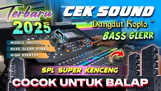 cek sound dangdut koplo bass glerr 2025 middle nrotok bass horeg high krenyes cocok untuk balap 