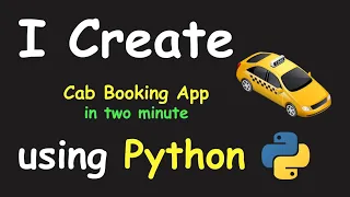 I CREATE CAB BOOKING APP IN 2 MIN USING PYTHON LEARN PYTHON BY BUILDING SIMPLE PROJECTS