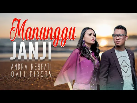 Download MP3 Andra Respati feat Ovhi Firsty - Manunggu Janji , Lagu Minang (Substitle Bahasa Indonesia)