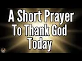 Lord I Woke Up Blessed Highly Favored Powerful Morning Prayer of Gratitude