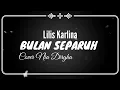 Lagu BULAN SEPARUH - COVER NIA DIRGHA ( LIRIK LAGU ) #Lilis Karlina