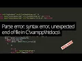 Parse error Syntax error unexpected end of file Easy Solution
