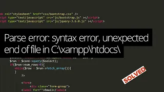 Parse error Syntax error unexpected end of file Easy Solution