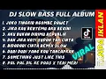Download Lagu DJ SLOW BASS FULL ALBUM - DJ JOKO TINGKIR NGOMBE DAWET JO DIPIKIR MARAI MUMET SLOW BAS TERVIRAL 2022