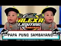 Download Lagu PAPA PUNG SAMBAYANG REMIX - MR EWIK X ALEXA LIGHTING