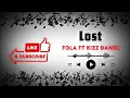 Fola ft Kizz Daniel - Lost (Lyrics)