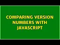 Comparing version numbers with JavaScript