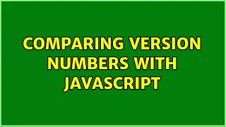 Comparing version numbers with JavaScript