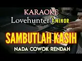 Download Lagu KARAOKE SAMBUTLAH KASIH - LOVEHUNTER NADA COWOK RENDAH || Lirik