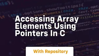 accessing array elements using pointers in c
