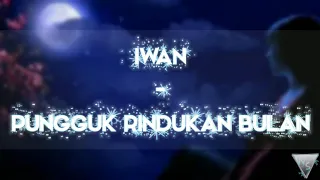 Download Iwan - Pungguk Rindukan Bulan {(Lirik) HQ Audio} MP3