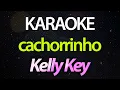 ⭐ Cachorrinho (Vem Aqui Que Agora Eu Tô Mandando) - Kelly Key (Karaokê Version) (Cover)