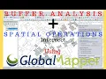 Buffer in GIS How to do Buffer Analysis in Global Mapper Spatial Operations Intersect