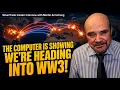 THE COMPUTER IS SHOWING WE RE HEADING INTO WW3 - Martin Armstrong