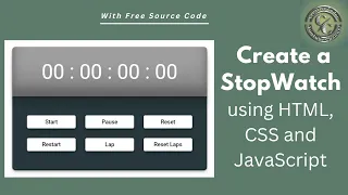 Create a StopWatch using HTML CSS and JavaScript Action Start Pause Reset Restart Lap