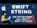 Swift String iOS Swift Interviews - All about Swift Strings