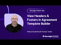 Docusign Trainer Tips View Headers Footers in Agreement Template Builder