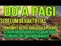 Download Lagu Doa Pagi Sebelum Beraktifitas,,Penarik Rezeki Dari Segala Penjuru,,DOA Mustajab Pembuka Pintu Rezeki