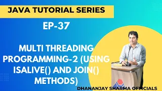 EP-37 Java Tutorial Multi Threading Programming-2 using isAlive and join methods