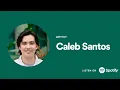 Download Lagu Caleb Santos (Listen on Spotify)