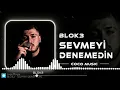 Blok3 - Sevmeyi Denemedi