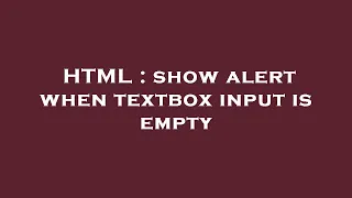 HTML show alert when textbox input is empty