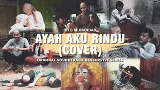 tito munandar ayah aku rindu cover official lyrics video ost bensurvive series