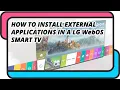 How to install external applications on a LG WebOS Smart TV
