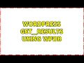 Wordpress get - results using wpdb 4 Solutions