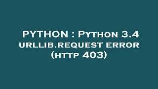 PYTHON Python 3 4 urllib request error http 403